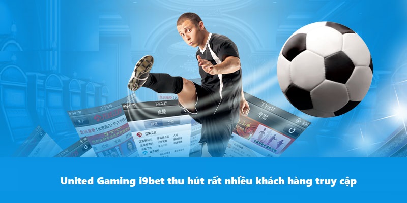 United Gaming i9BET - Đặt Cược Thể Thao Nhận Thưởng Siêu To United Gaming i9BET thu hút rất nhiều khách hàng truy cập