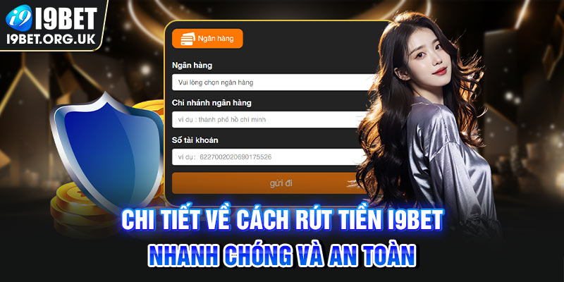 Rút Tiền I9bet Chi tiết về cách rút tiền i9BET nhanh chóng và an toàn