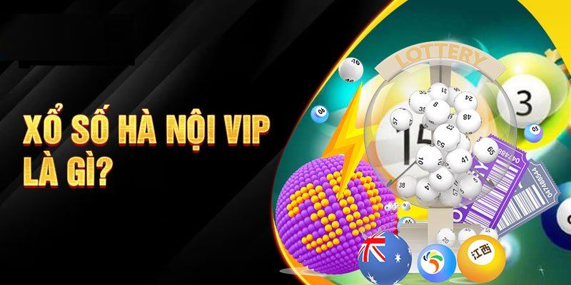Hà Nội VIP - Loại Hình Xổ Số Hiện Đại Trả Thưởng Hấp Dẫn Giới thiệu hình thức xổ số HN VIP được nhiều người ưa chuộng