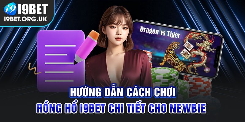 Rồng Hổ I9bet: Luật Chơi Và Bí Kíp Chắc Thắng 99% Từ Cao Thủ Hướng dẫn cách chơi rồng hổ trực tuyến tại i9bet