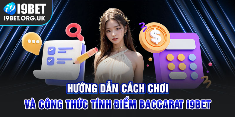 Baccarat I9bet - Sản Phẩm Cá Cược Trực Tuyến Hấp Dẫn 2024 Luật tham gia dễ hiểu