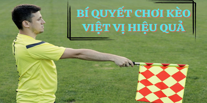 Kèo Việt Vị I9BET Là Gì? Cách Dự Đoán Việt Vị Hiệu Quả Tips dự đoán việt vị bóng đá cực chuẩn