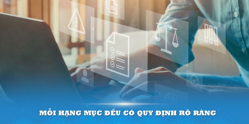 Điều khoản điều kiện Mỗi hạng mục tại hệ thống đều đi kèm với quy định rõ ràng