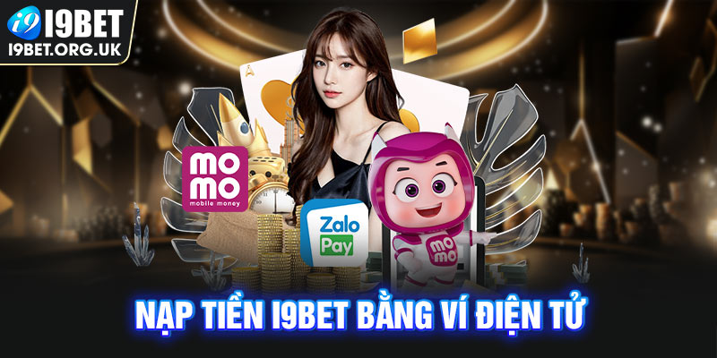 Nạp tiền i9bet Nạp tiền i9bet bằng ví điện tử