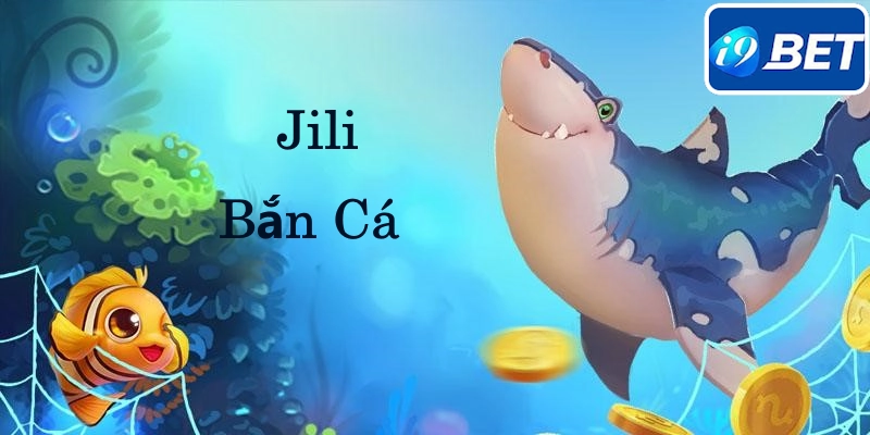 Jili Bắn Cá - Điểm Đến Ưa Thích Của Bet Thủ Giải Trí Online Jili bắn cá - Điểm chơi đổi thưởng từ nhiều tựa game ấn tượng